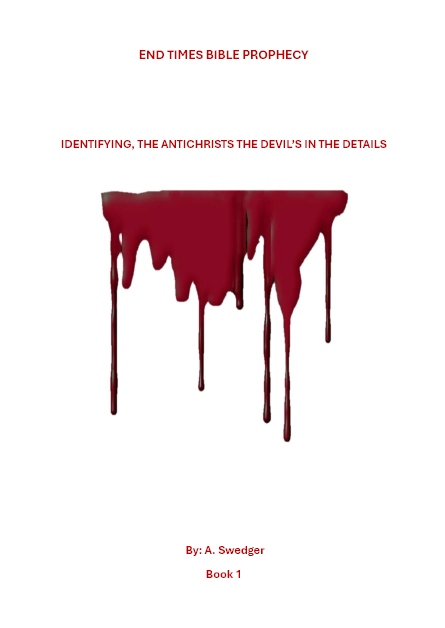 END TIMES BIBLE PROPHECY: IDENTIFYING, THE ANTICHRISTS THE DEVIL'S IN THE DETAILS